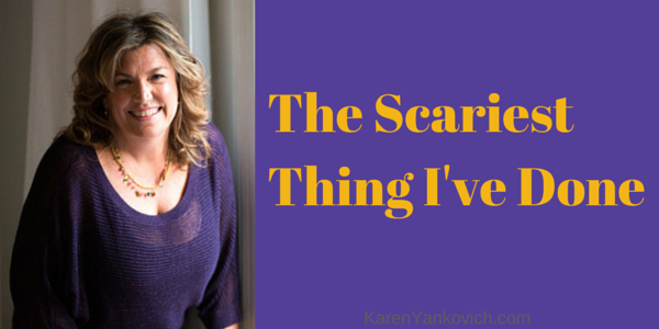 Karen Yankovich | The Scariest Thing I've Done 2