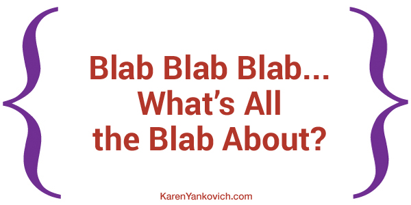 Karen Yankovich | Blab Blab Blab.. What’s All the Blab About? 2