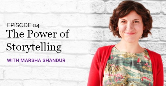 [Good Girls Get Rich Podcast Episode 4] The Power of Storytelling with Marsha Shandur