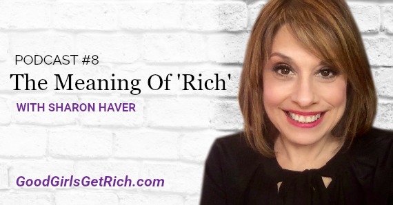Karen Yankovich | Good Girls Get Rich Podcast Episode 8: The Meaning Of 'Rich' with Sharon Haver