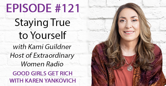 121 – Staying True to Yourself with Kami Guildner