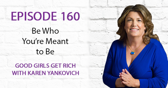 160 – Be Who You’re Meant to Be