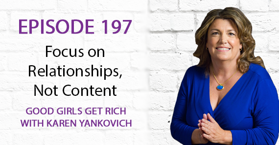 197 – Focus on Relationships, Not Content