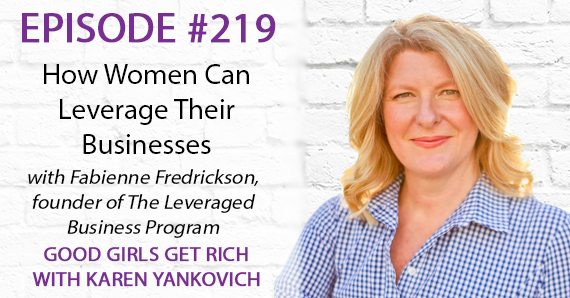 219 – How Women Can Leverage Their Businesses with Fabienne Fredrickson