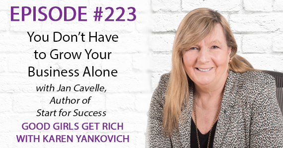 223 – You Don’t Have to Grow Your Business Alone with Jan Cavelle