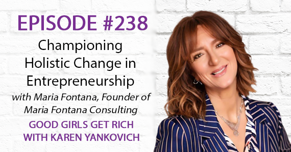238 – Maria Fontana on Championing Holistic Change in Entrepreneurship