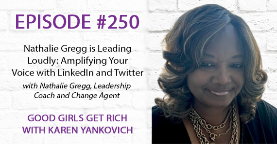 250 – Nathalie Gregg is Leading Loudly: Amplifying Your Voice with LinkedIn and Twitter