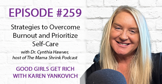 259 – Dr. Cynthia Hawver Shares Strategies to Overcome Burnout and Prioritize Self-Care