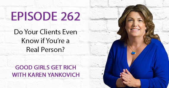 262 – Do Your Clients Even Know if You’re a Real Person? with Karen Yankovich