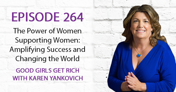 264 – The Power of Women Supporting Women: Amplifying Success and Changing the World