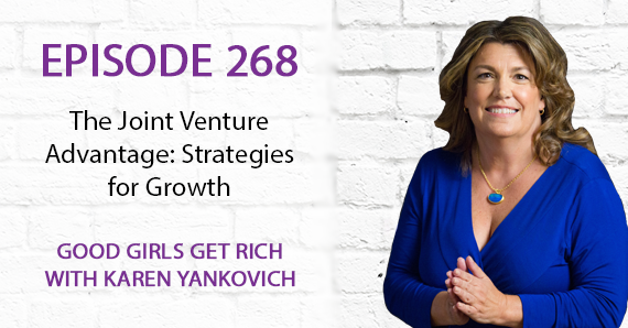 268 – The Joint Venture Advantage: Karen Yankovich Unleashes Strategies for Growth