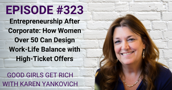 Entrepreneurship After Corporate: How Women Over 50 Can Design Work-Life Balance with High-Ticket Offers