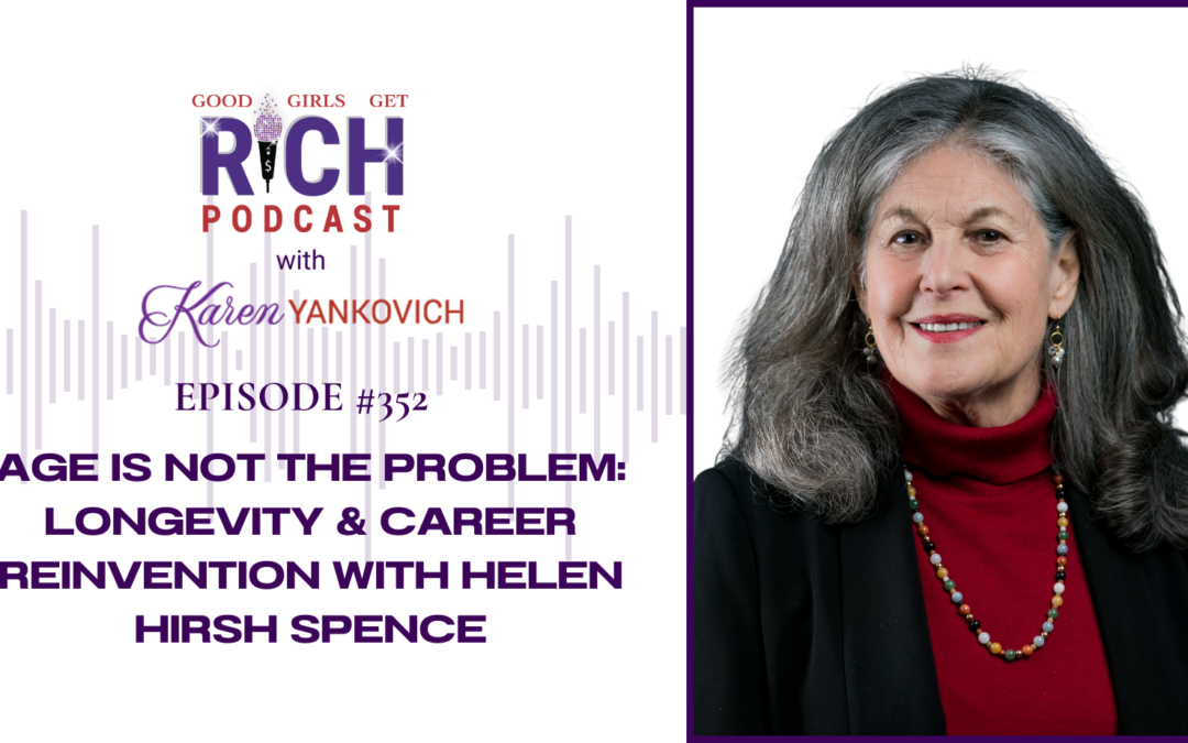 Age Is Not the Problem: Longevity & Career Reinvention with Helen Hirsh Spence