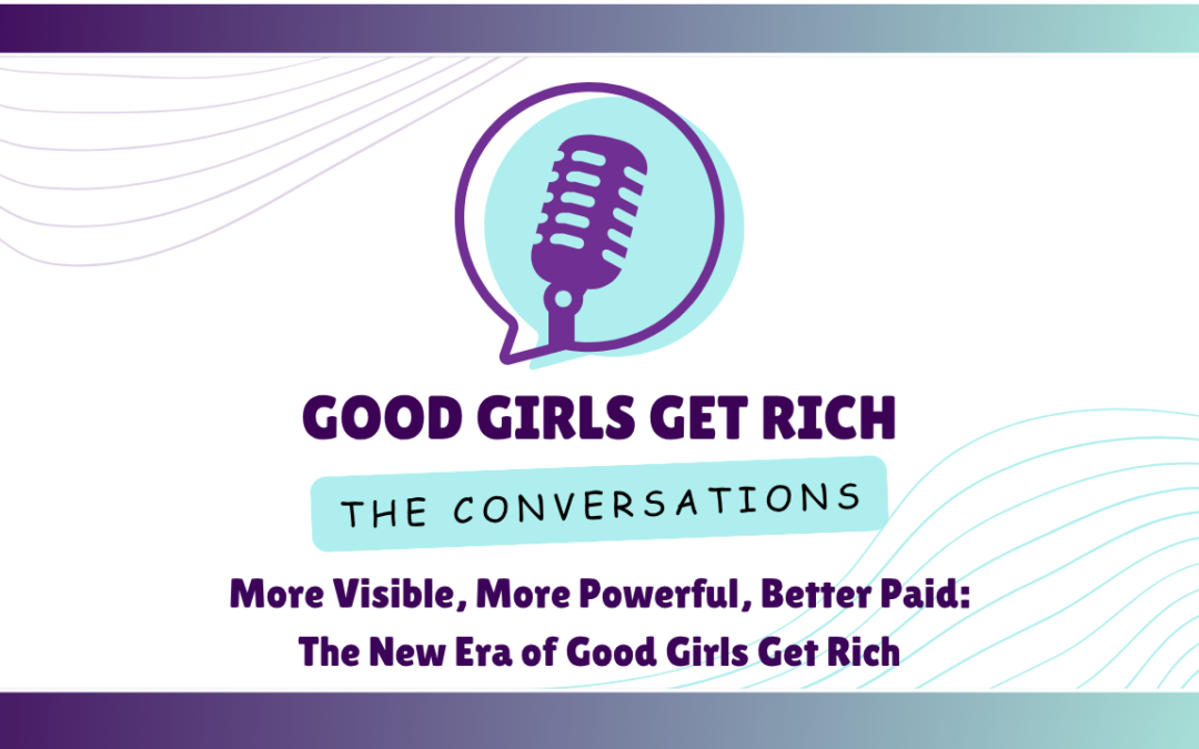 More Visible, More Powerful, Better Paid: The New Era of Good Girls Get Rich