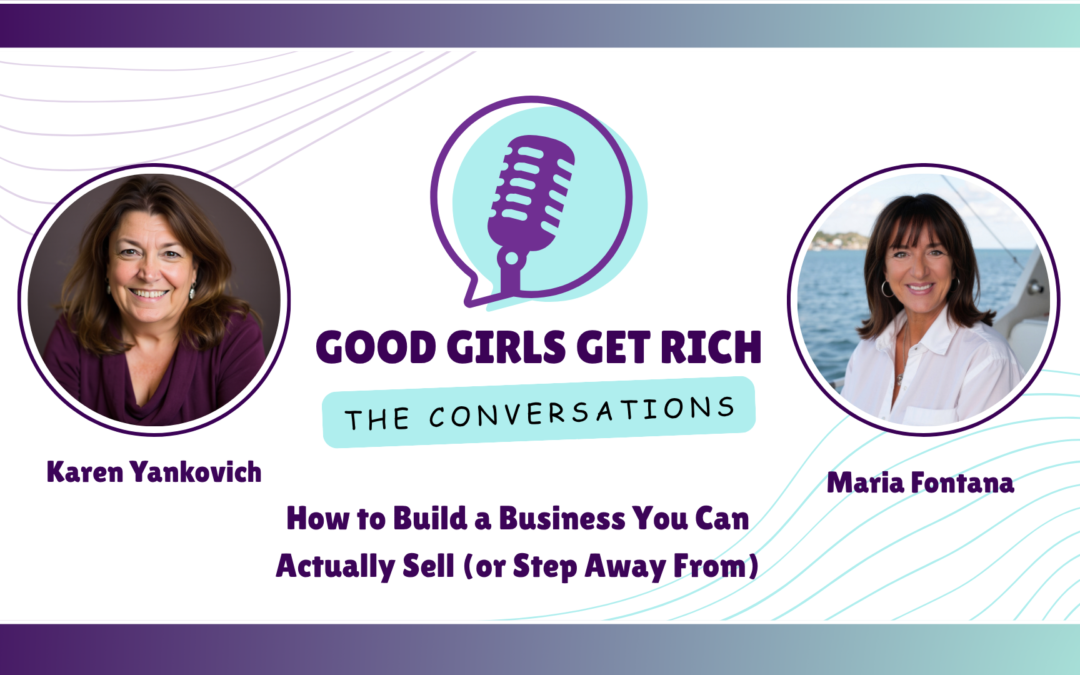 How to Build a Business You Can Actually Sell (or Step Away From) with Maria Fontana