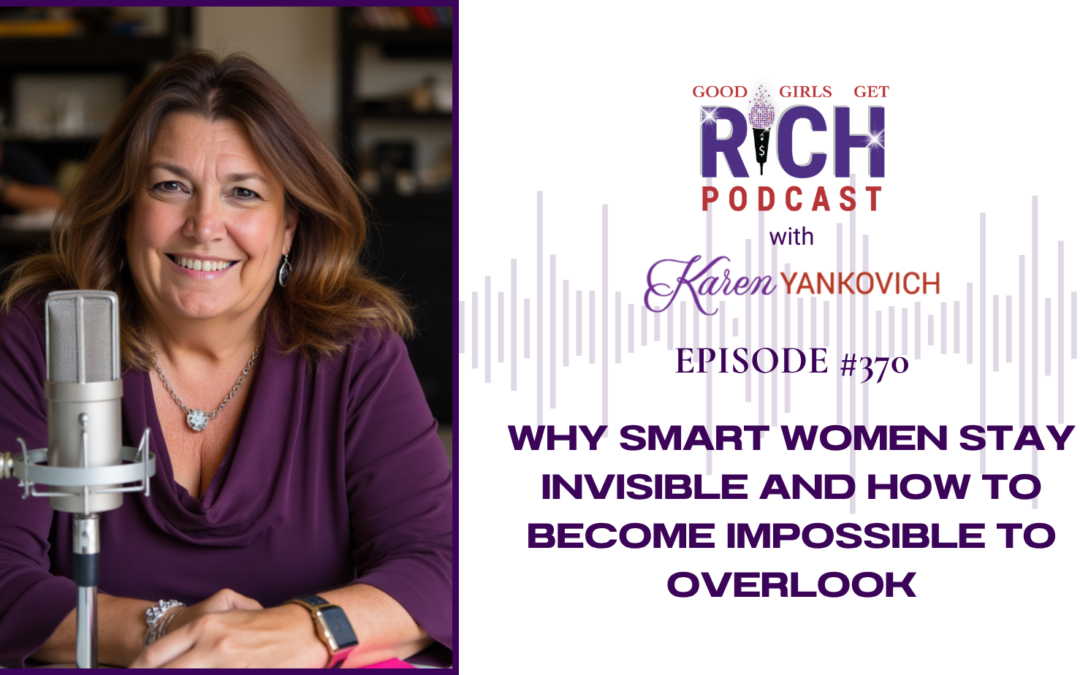 Why Smart Women Stay Invisible And How to Become Impossible to Overlook